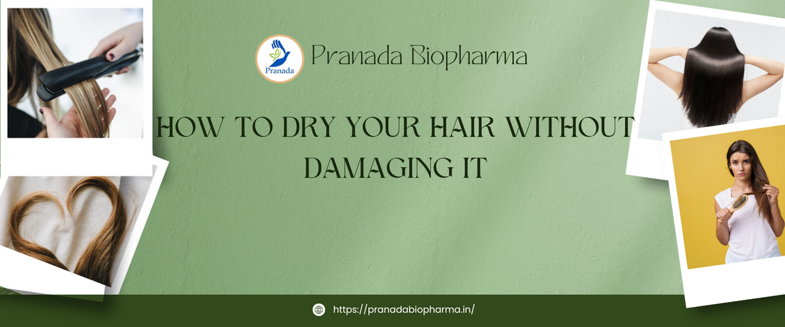 How to Dry Your Hair Without Damaging It
