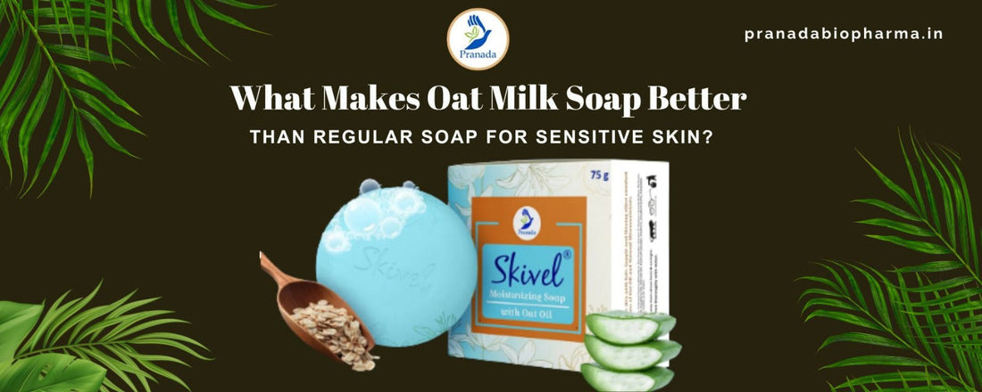 What Makes Oat Milk Soap Better Than Regular Soap for Sensitive Skin?